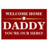 Welcome Home Daddy Our Hero