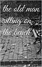 Old Man Sitting on a Bench